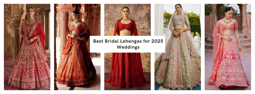 Best Bridal Lehengas for 2025 Weddings - Stunning Designer Collection